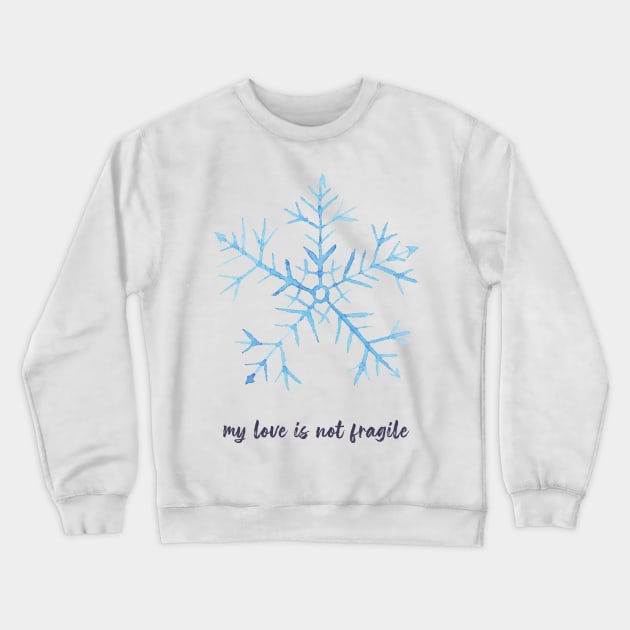 My love is not fragile Crewneck Sweatshirt by tziggles